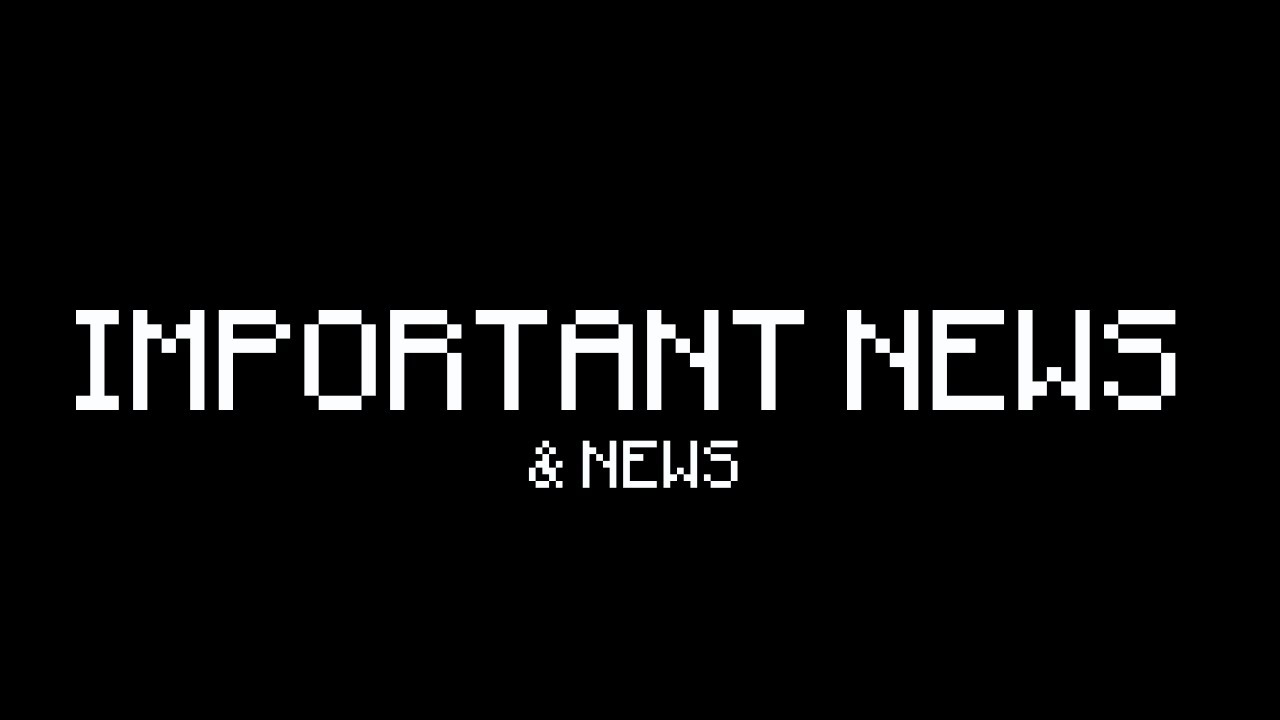[IMPORTANT NEWS!] and LEAKS!