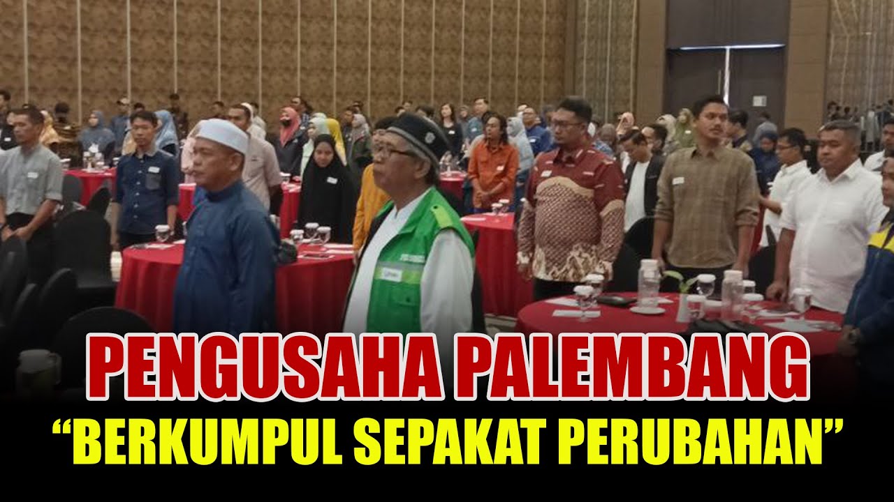 🔴LIVE❗❗❗️BIKIN GEGER NEGARA, PENGUSAHA PALEMBANG BERKUMPUL, SEPAKAT LAKUKAN PERUBAHAN