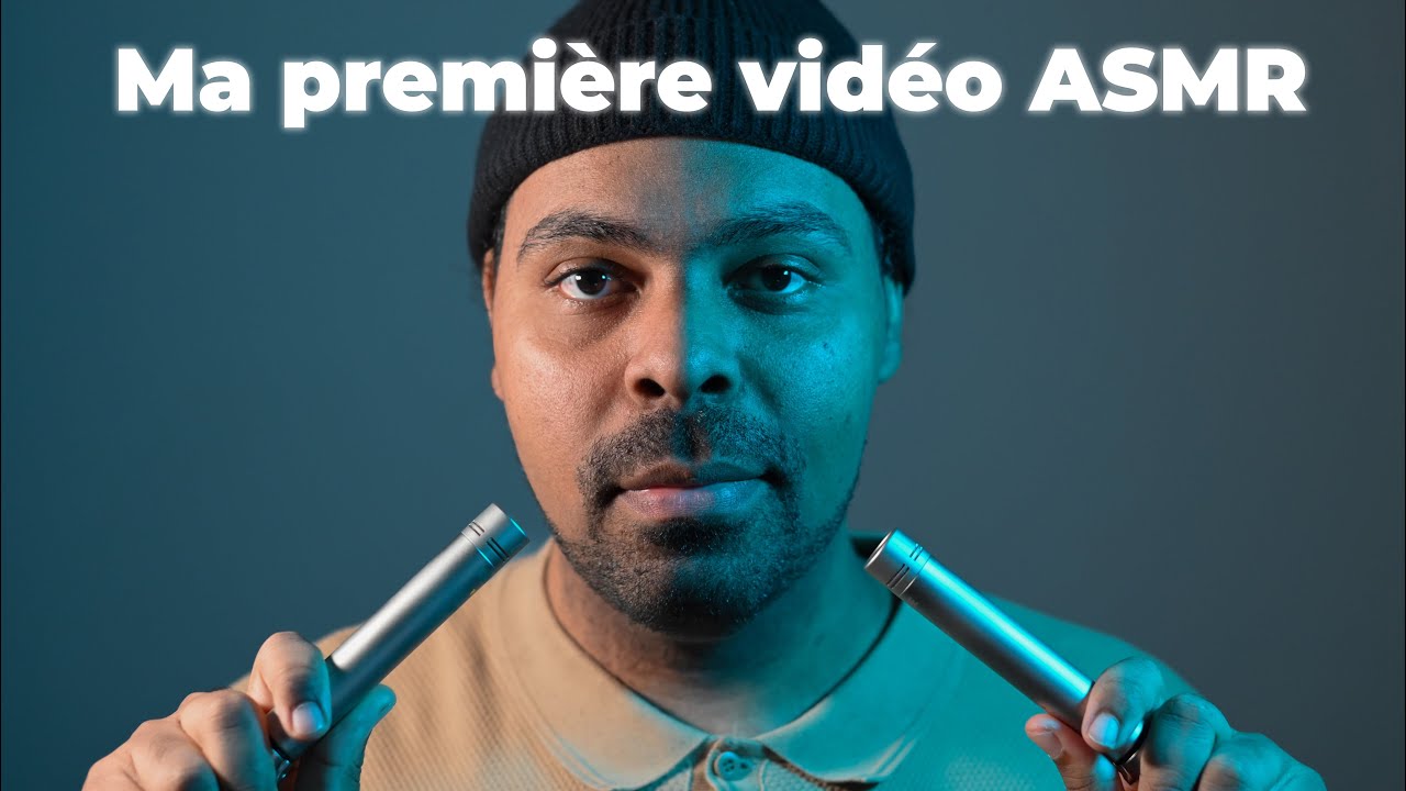 ASMR - Ma première vidéo ASMR