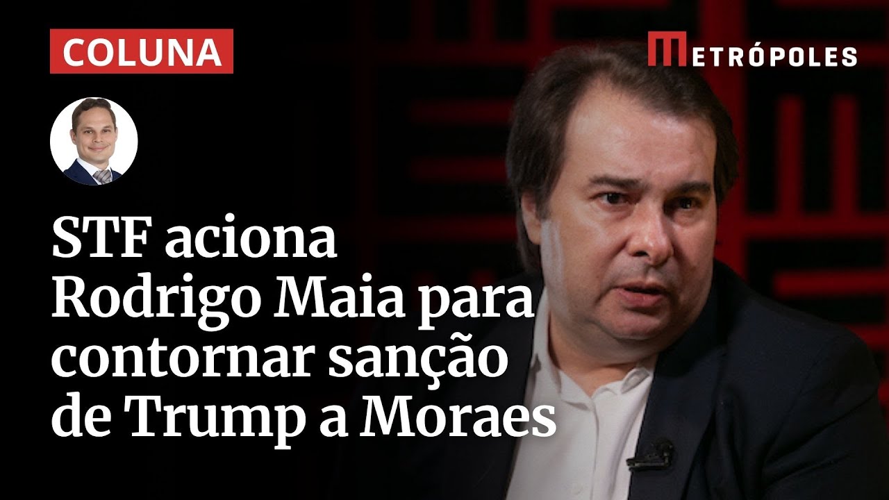 STF aciona Rodrigo Maia para contornar sanção de Trump a Moraes