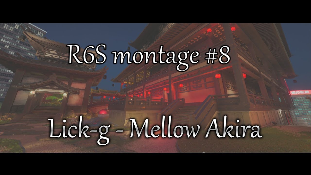Rainbow six siege montage #8 Lick-g - Mellow Akira