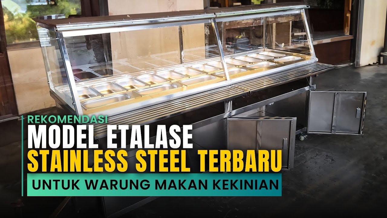 Model Etalase Makanan Warung Makan Modern Stainless steel | Mana Yang Cocok Untuk Restoran Anda?