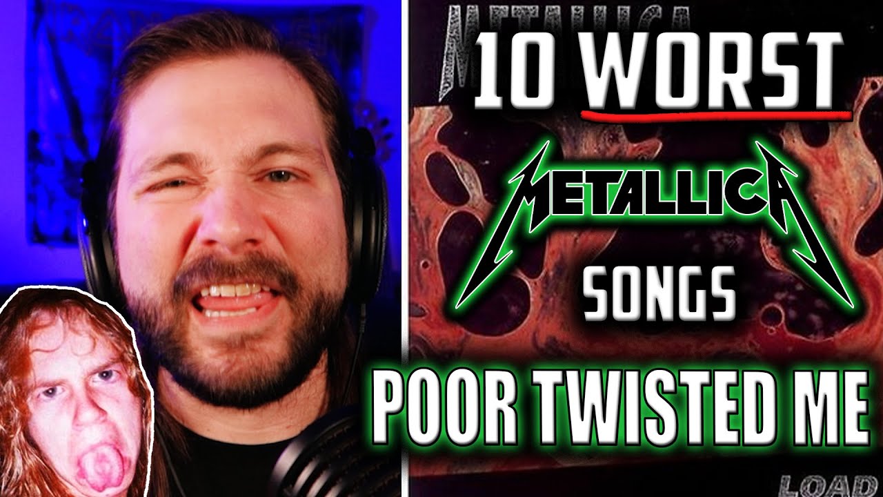 Poor Twisted Me - 10 Worst Metallica Songs Over 10 Days