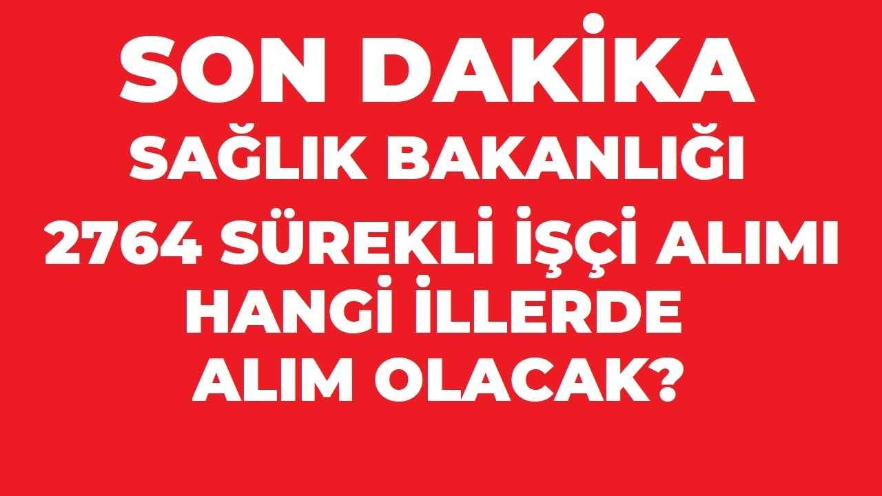 SAĞLIK BAKANLIĞI SÜREKLİ İŞÇİ ALIMI HANGİ ŞEHİRLERDE OLACAK? İŞÇİ ALIMI KONTENJAN DAĞILIMI