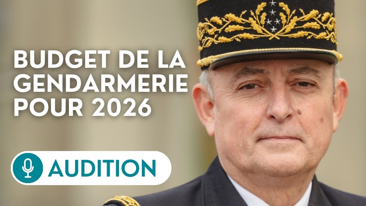 🔴 Le directeur de la Gendarmerie sur son budget dans le projet de loi de finances pour 2026
