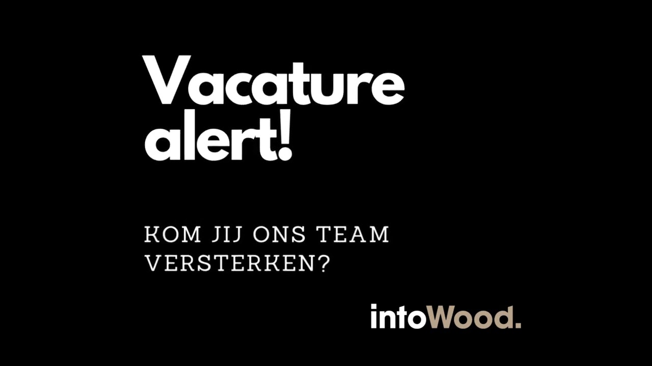 Vacature alert  I intoWood  I Solliciteer nu!