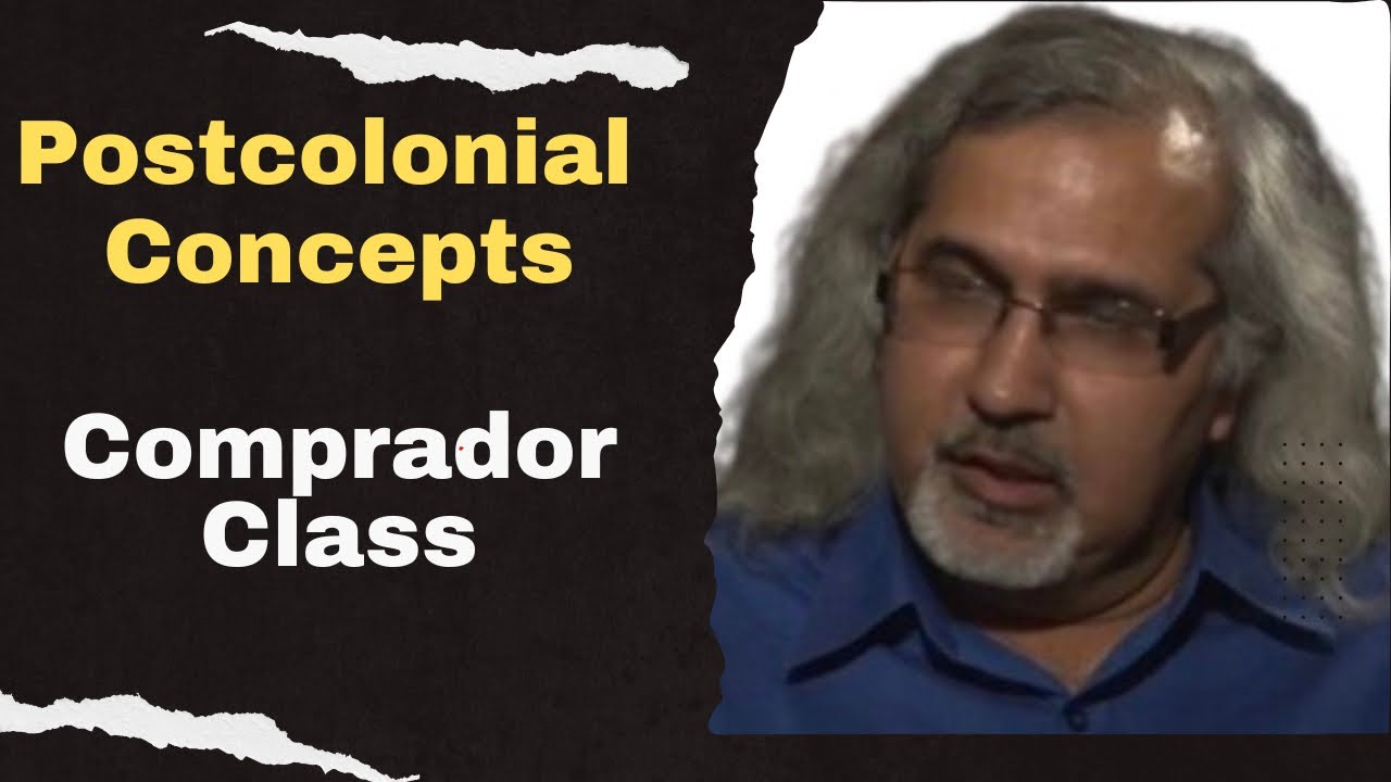 Comprador Class: Postcolonial Theory concepts | Postcolonialism