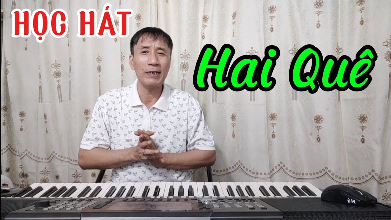 Học hát bài: Hai Quê(Phần 1 Cơ Bản)