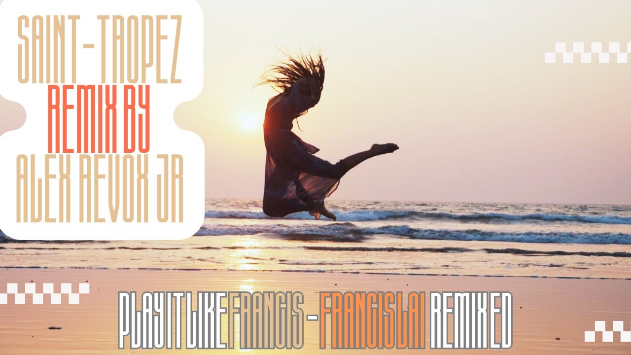 Saint-Tropez - Francis Lai Jazzy Remix by Alex Revox Jr
