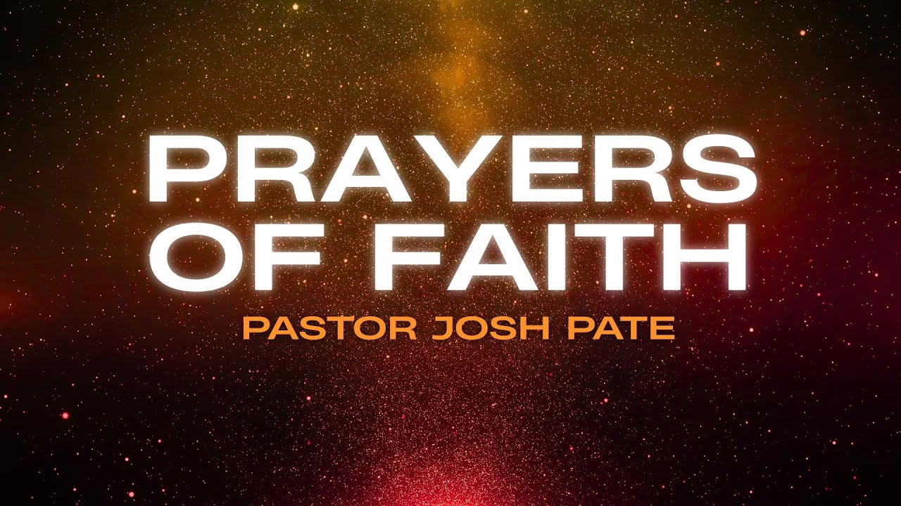Prayers of Faith: See - Pastor Josh Pate