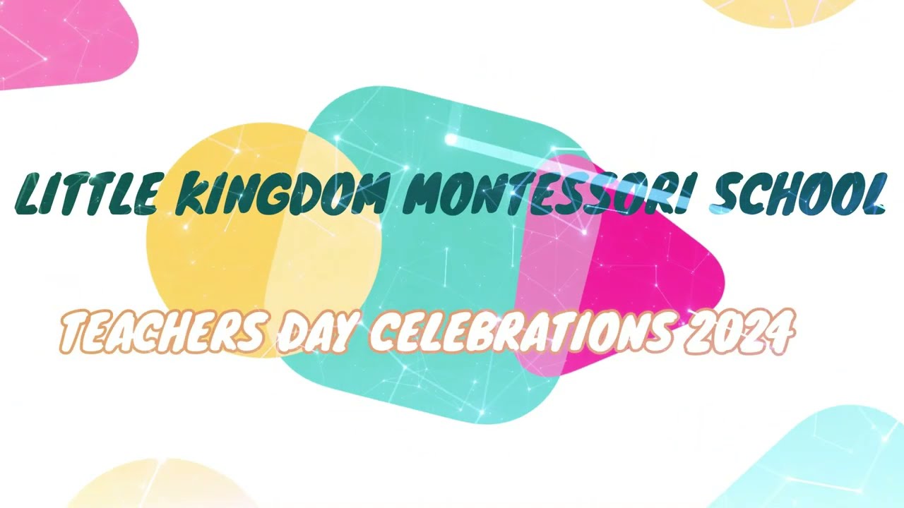 TEACHERS DAY PROGRAM 2024 - LITTLE KINGDOM MONTESSORI SCHOOL