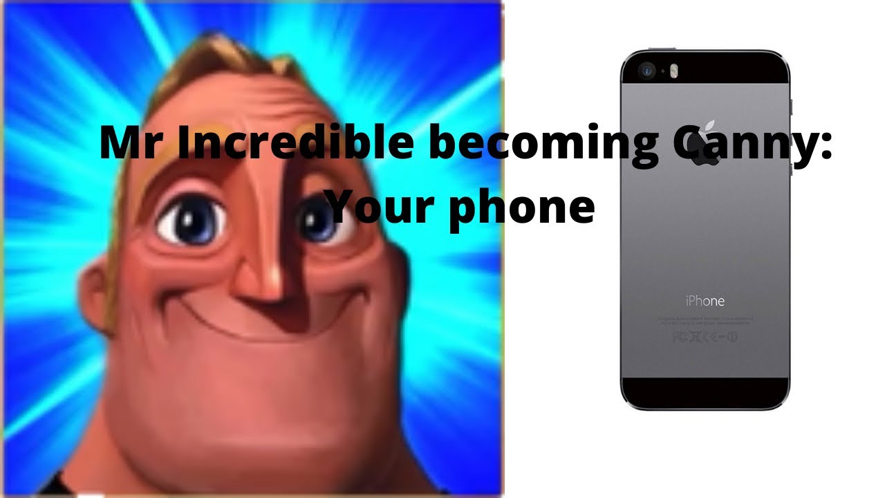 Mr Incredible becoming canny: Your phone