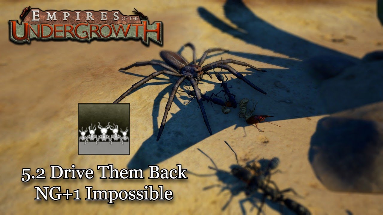 5.2, Drive Them Back - New Game+1 Impossible || Empires of the Undergrowth