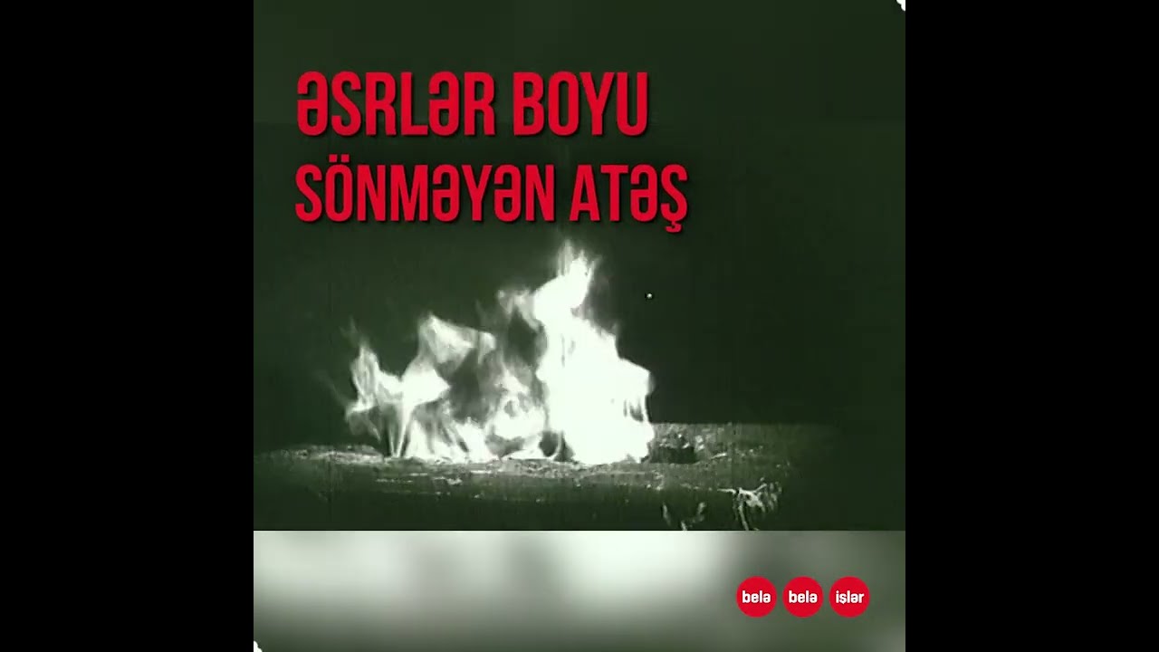 Əsrlər boyu sönməyən atəş - Atəşgah | "Belə belə işlər" |