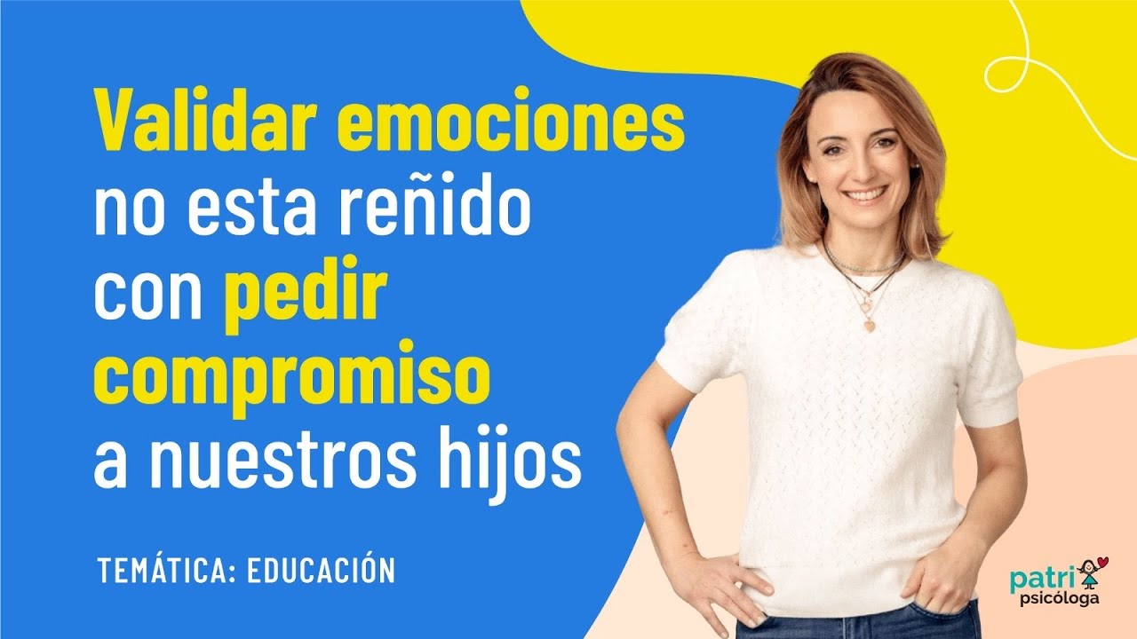 Validar emociones no está reñido con pedir compromiso a nuestros hijos