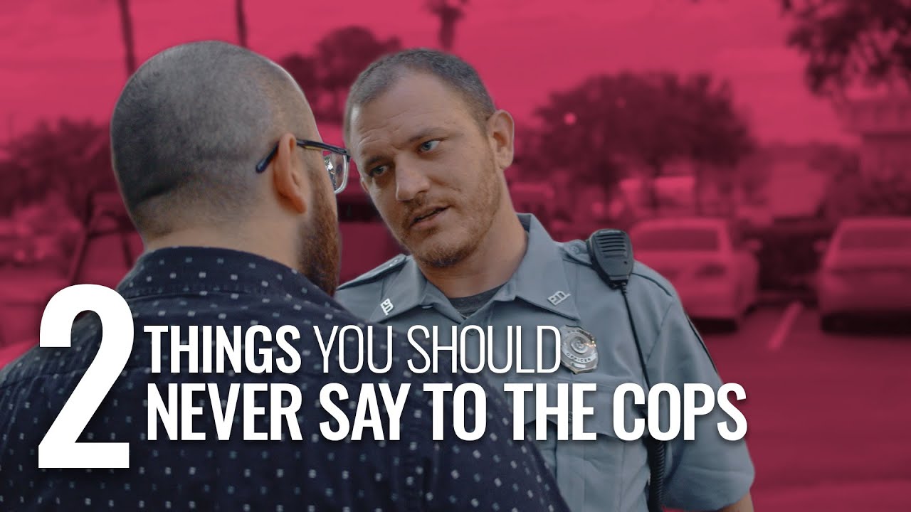 The 2 Things You Should NOT Say to the Cops&hellip;