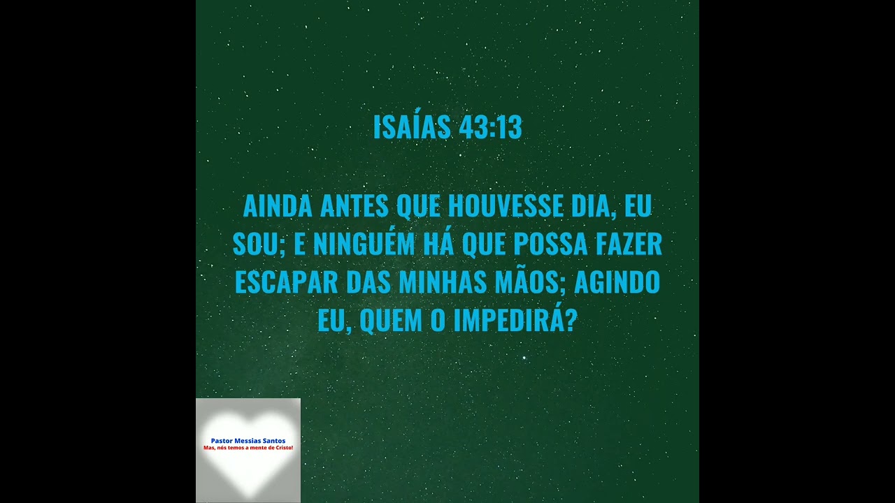 VERS&Iacute;CULO DO DIA. B&Iacute;BLIA SAGRADA. Isa&iacute;as 43:13 @bibliasagradajc1494 @josiasdesouza5776