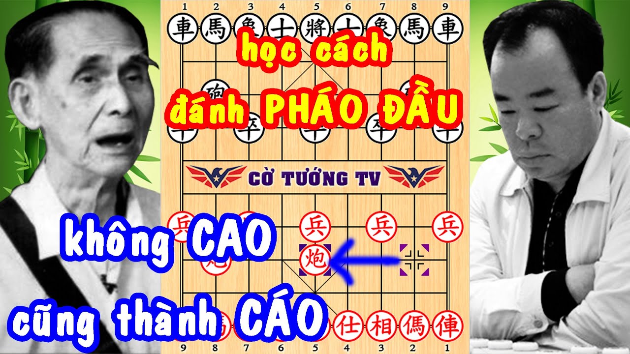 Học Cách Đánh PHÁO ĐẦU Của Ma Kỳ DƯƠNG QUAN LÂN Không Cao Cũng Thành Cáo, Cờ Tướng Hay Để Đời