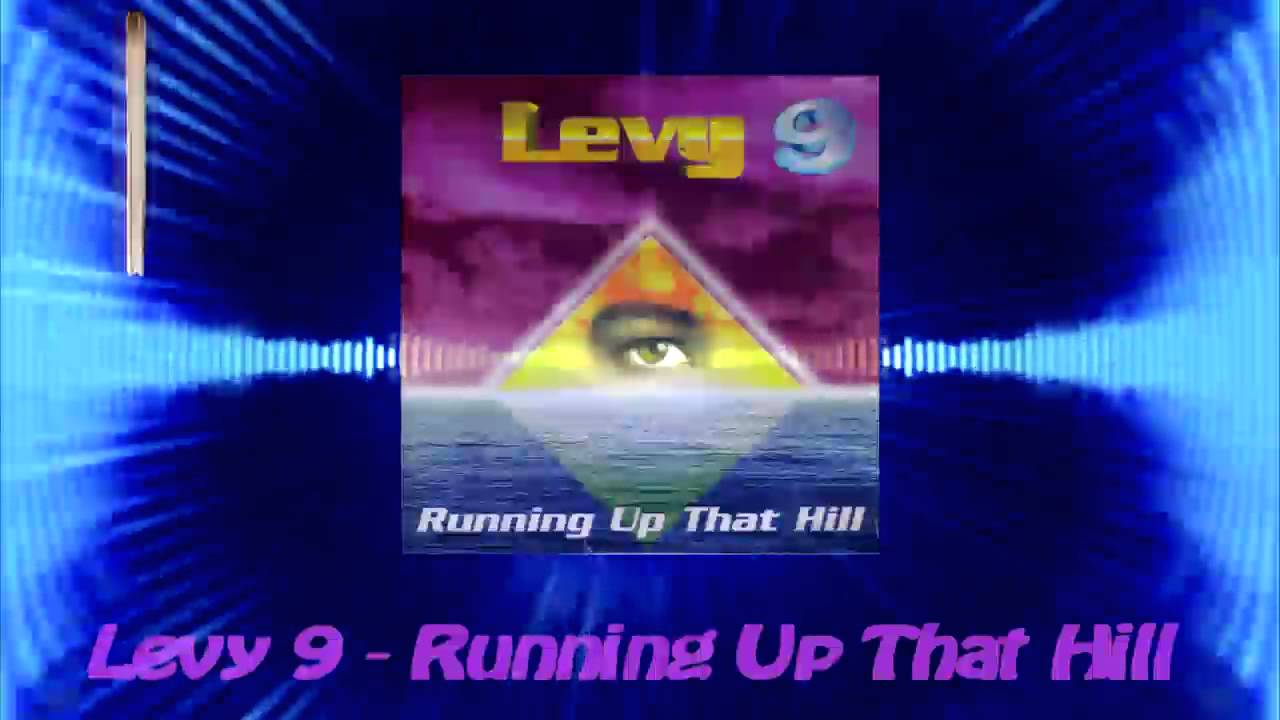 Levy 9 - Running Up That Hill