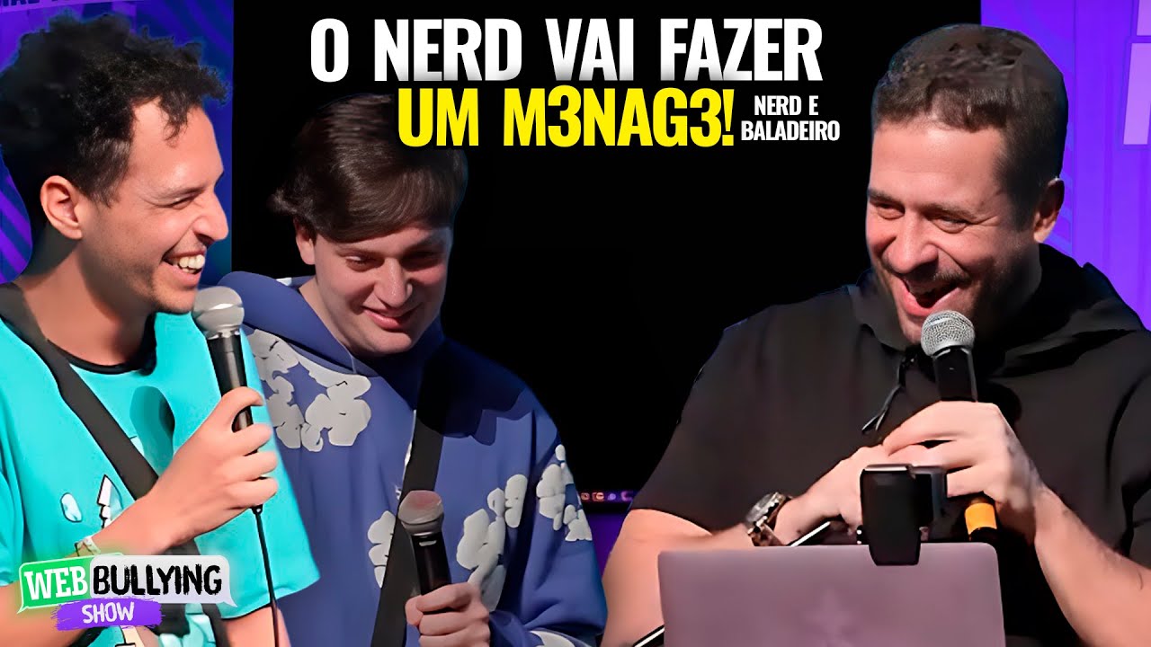 ENSINAMOS O NERD A PEGAR MULHER! | #WEBBULLYING SHOW COM UM NERD E UM BALADEIRO!