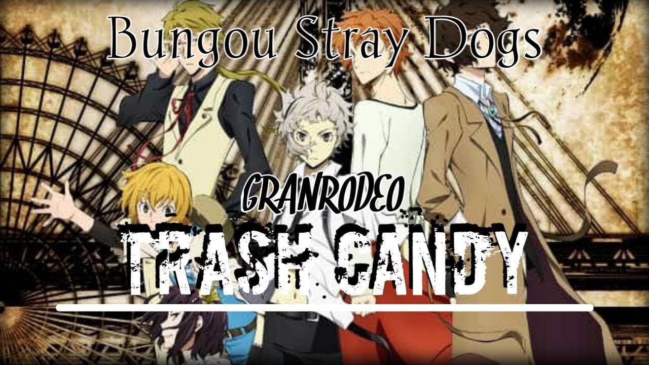 Bungou Stray Dogs Opening 1 [ GRANRODEO - TRASH CANDY ]