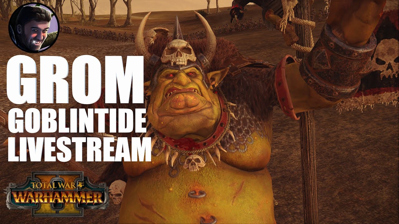 Grom the Paunch Goblintide Livestream Part 2
