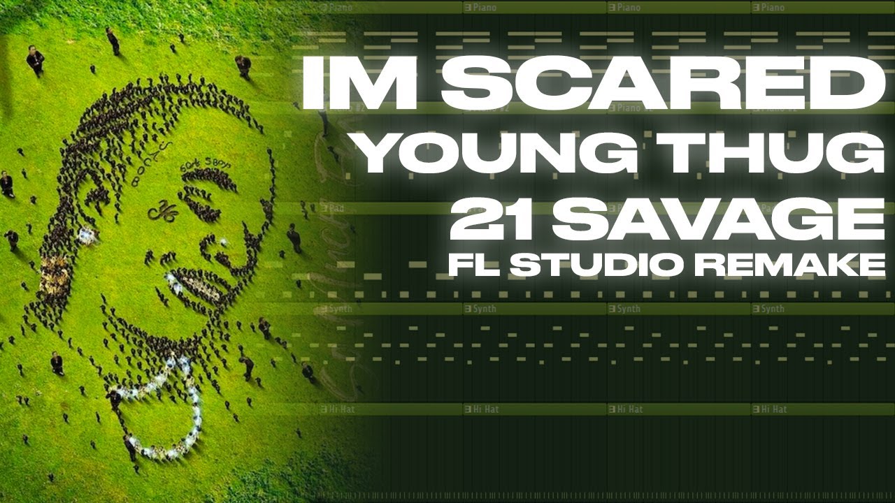 How 'Im Scared' was made - Young Thug (ft. 21 Savage & Doeboy) | FL Studio