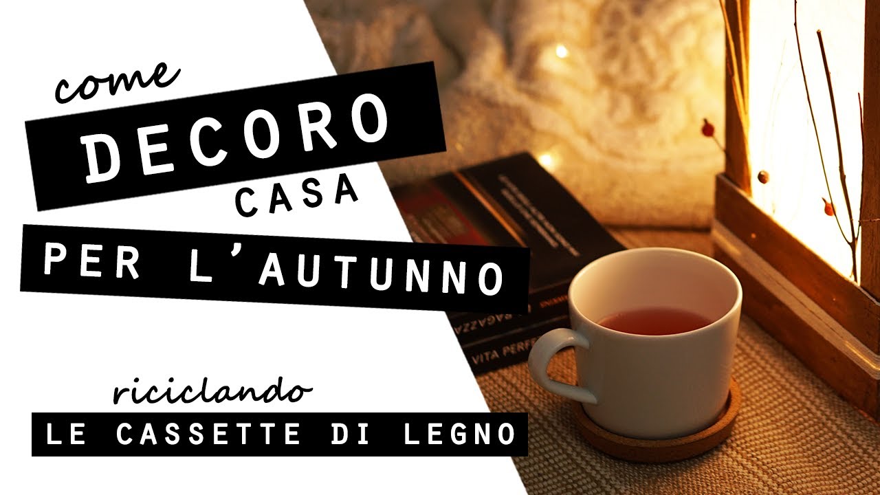Come DECORO CASA per L'AUTUNNO riciclando le CASSETTE DI LEGNO