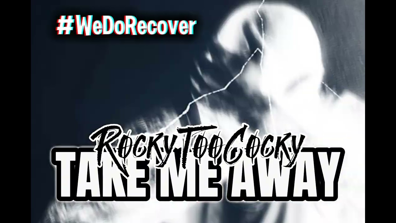 Take Me Away - Sobriety Song