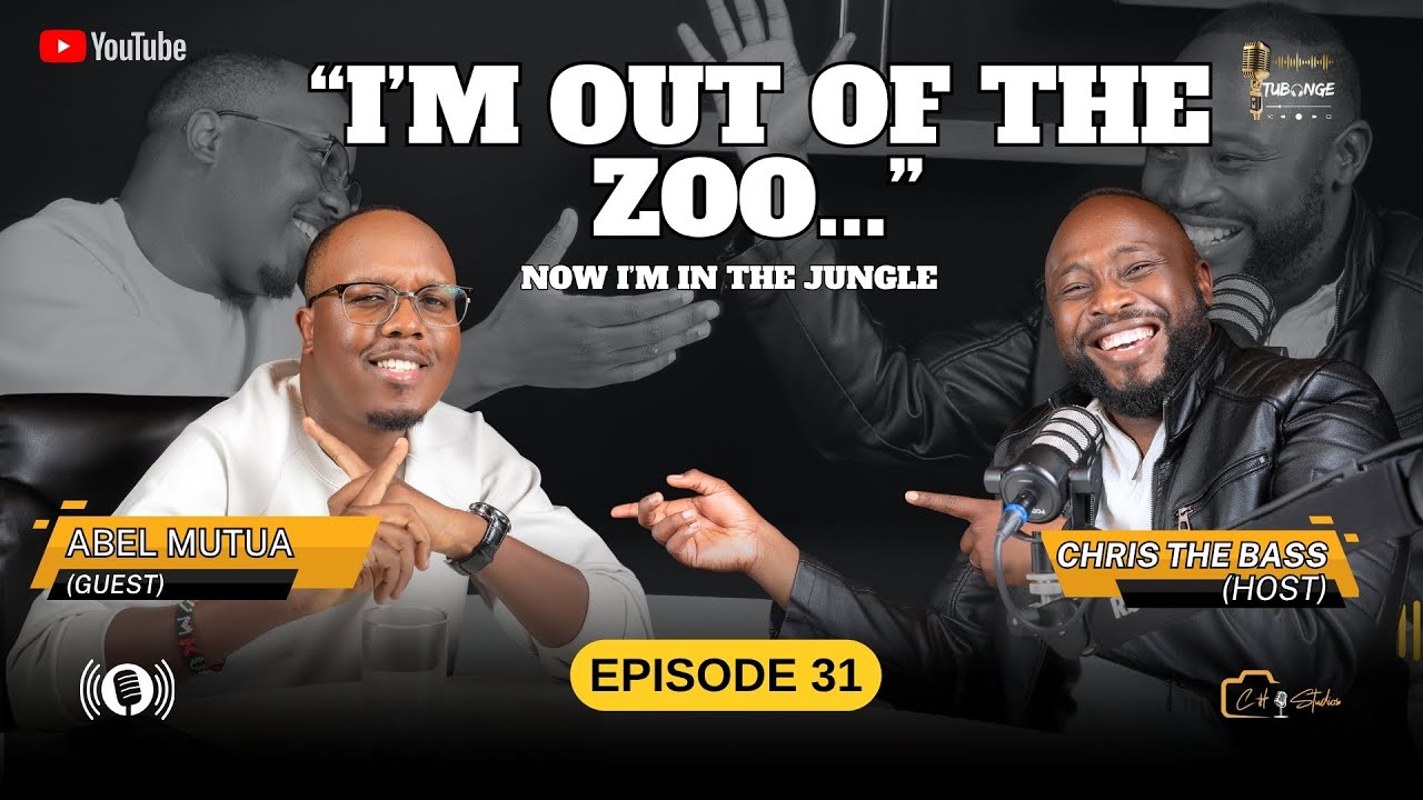 TUBONGE 🎙️ FT ABEL MUTUA | &ldquo;I&rsquo;M OUT OF THE ZOO&hellip; NOW I&rsquo;M IN THE JUNGLE&rdquo;