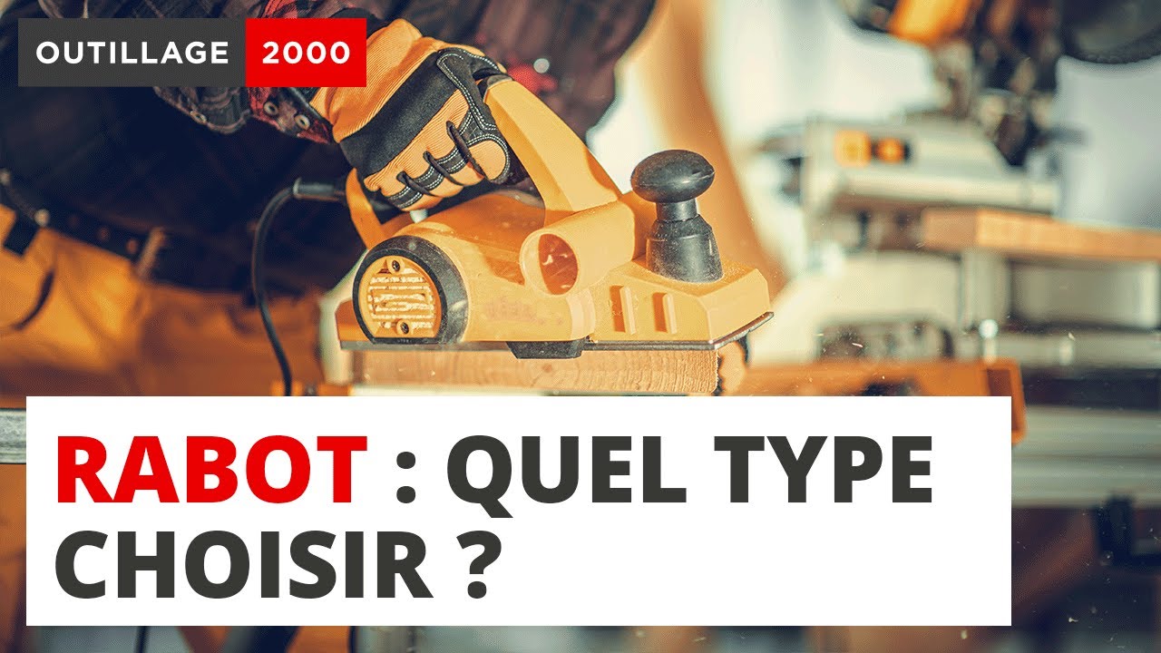 Rabot : quel type choisir ?