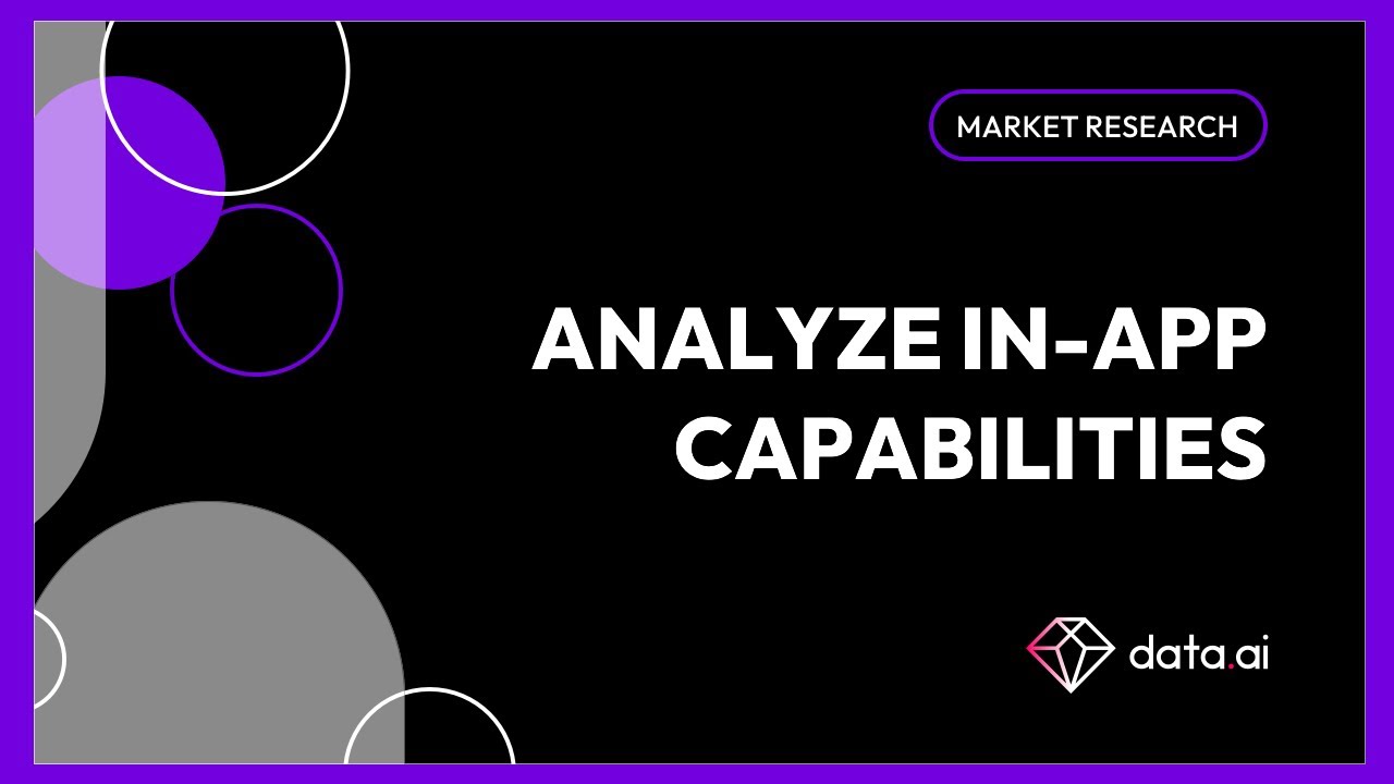 Market Research with data.ai: Analyze In-App Capabilities