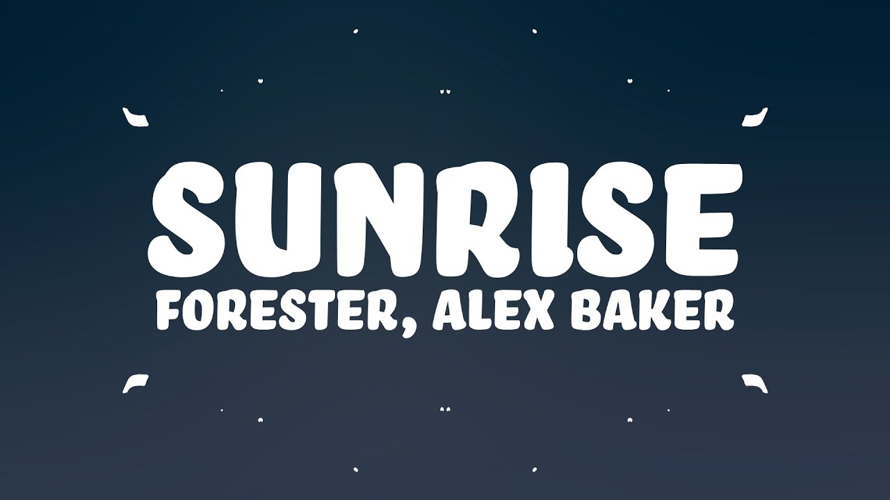 Forester - Sunrise (Lyrics) (Alex Baker Remix)