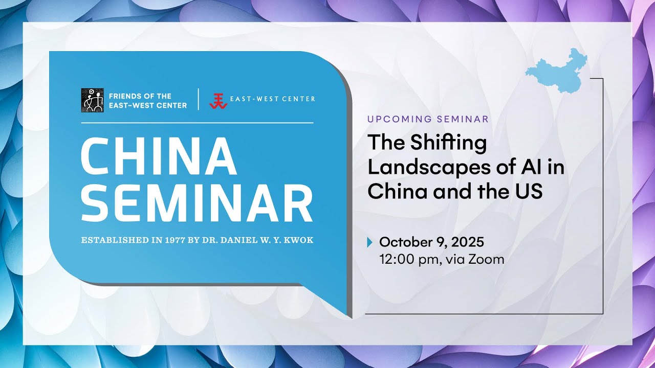 China Seminar: The Shifting Landscapes of AI in China and the US