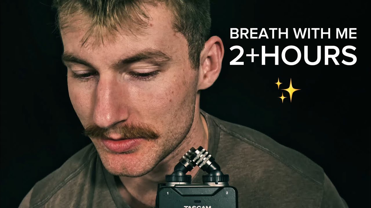 ✨BREATHE WITH ME | 2+ HOURS | ASMR 