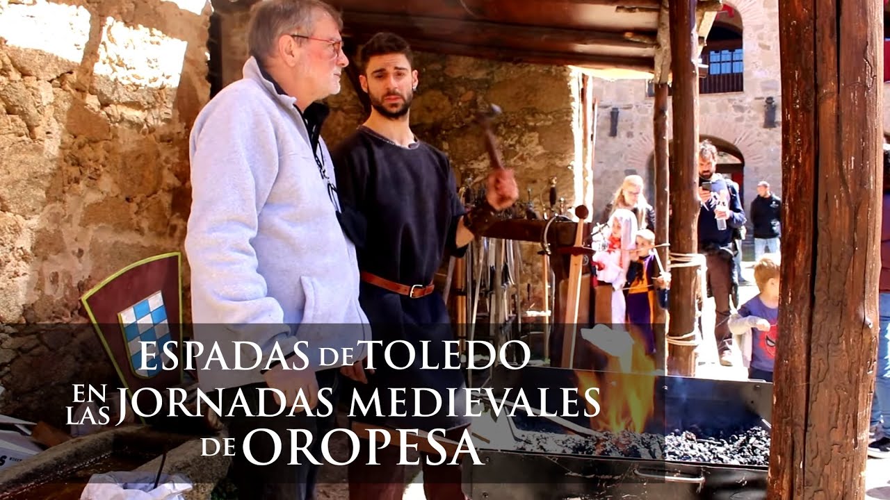 52&middot; Espadas de Toledo en las JORNADAS MEDIEVALES DE OROPESA - Forjando la Historia