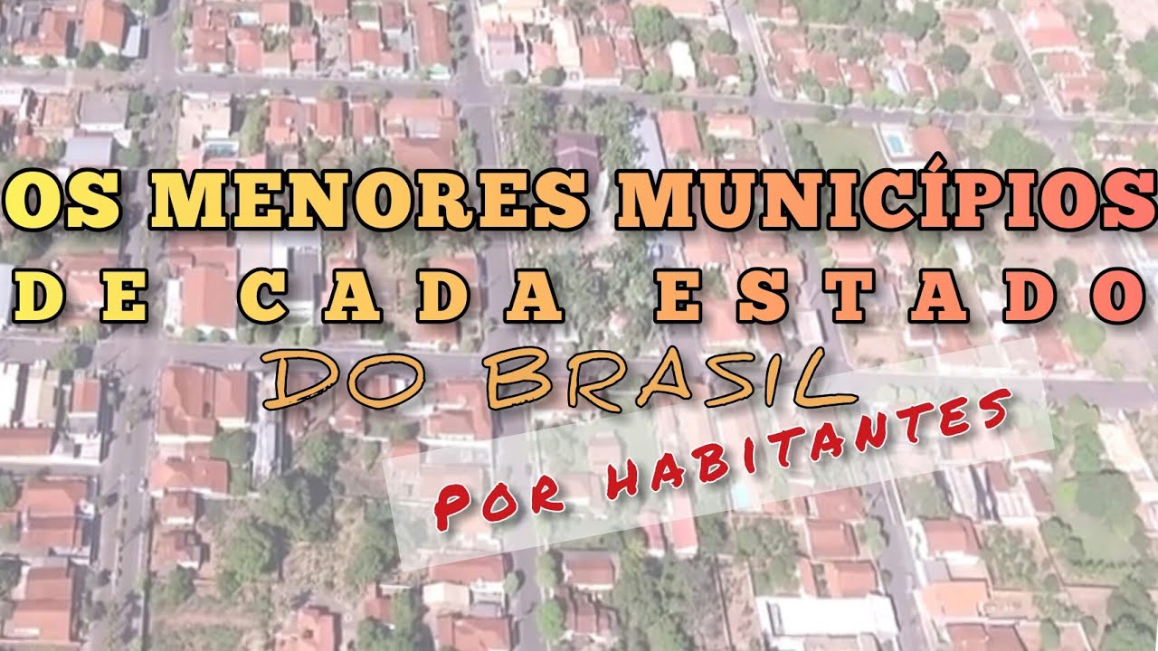 OS 3 MUNICÍPIOS MENOS POPULOSOS DE CADA ESTADO DO BRASIL.