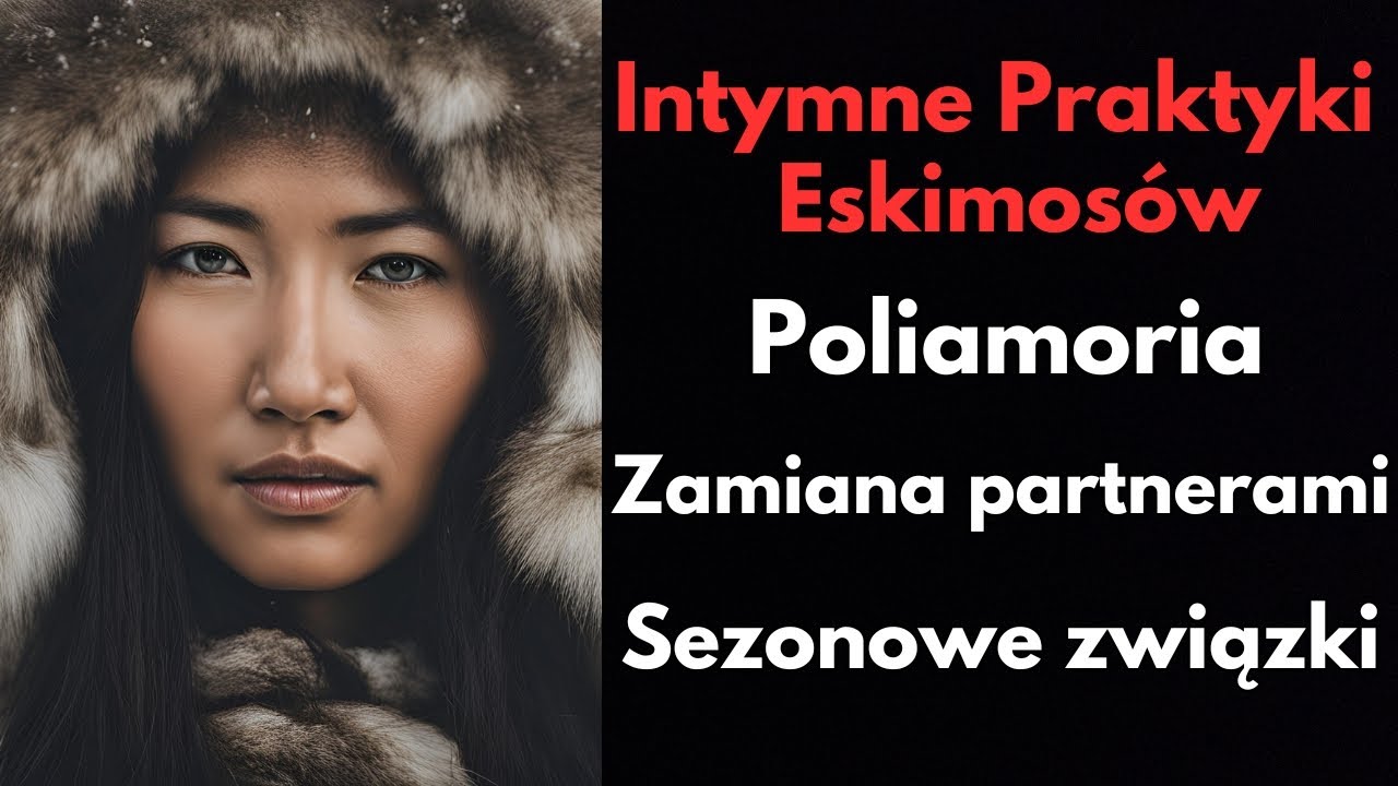Seksualne Praktyki Eskimosów - Kontrowersyjne Zwyczaje