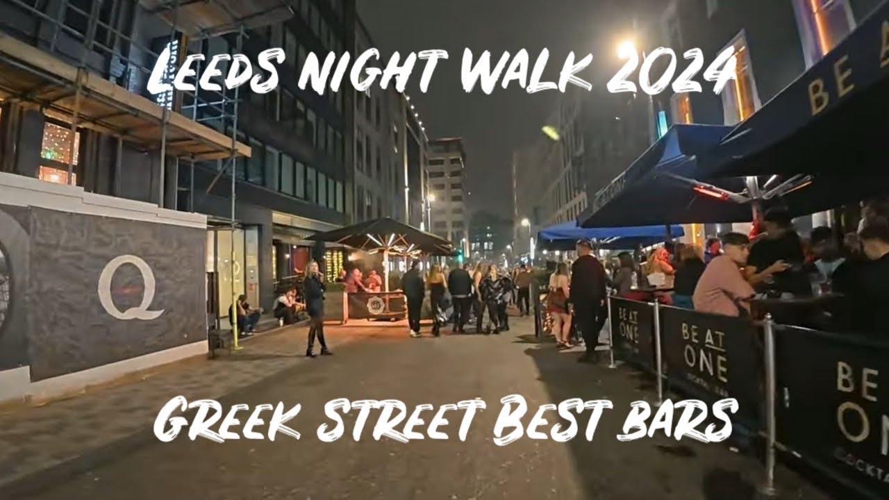 Greek Street, Leeds City Centre Saturday Night Walk | Top Google Rated Bars | Nov 2024, England, UK