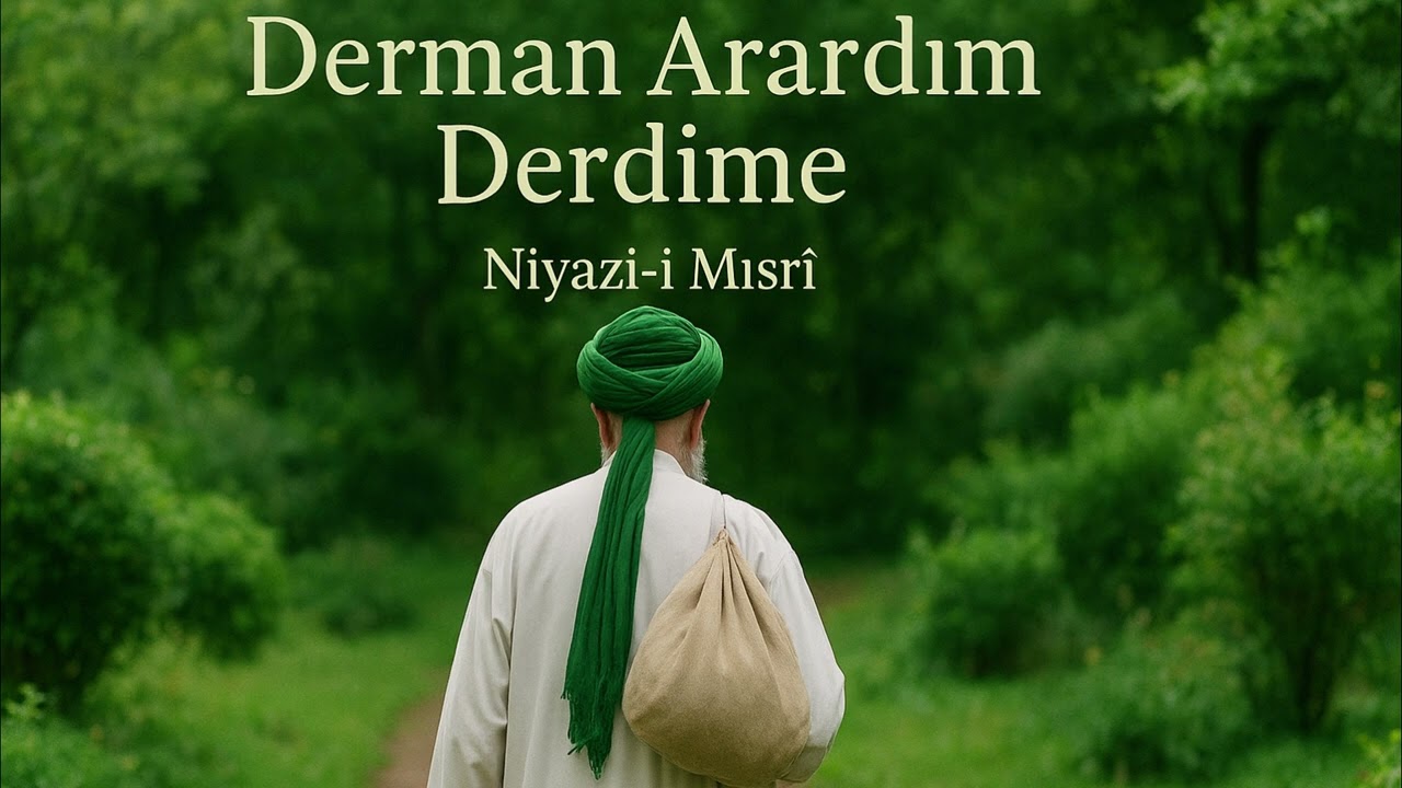 Derman Arardım Derdime – Niyazi-i Mısrî | Tasavvufî İlahî | Derviş Sokağı