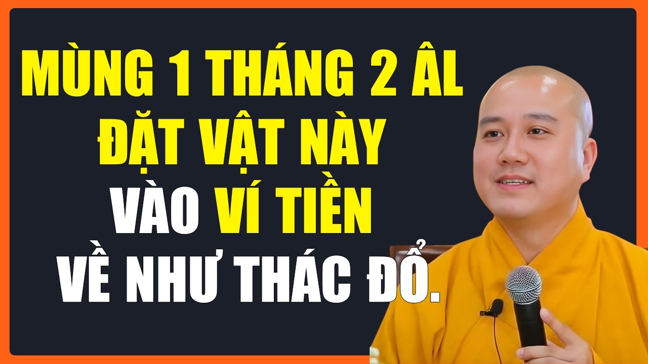THẦY PHÁP HÒA CHỈ RÕ: ĐÚNG MÙNG 1 THÁNG 2 ÂM LỊCH ĐẶT VẬT NÀY VÀO VÍ TIỀN VỀ NHƯ THÁC ĐỔ.