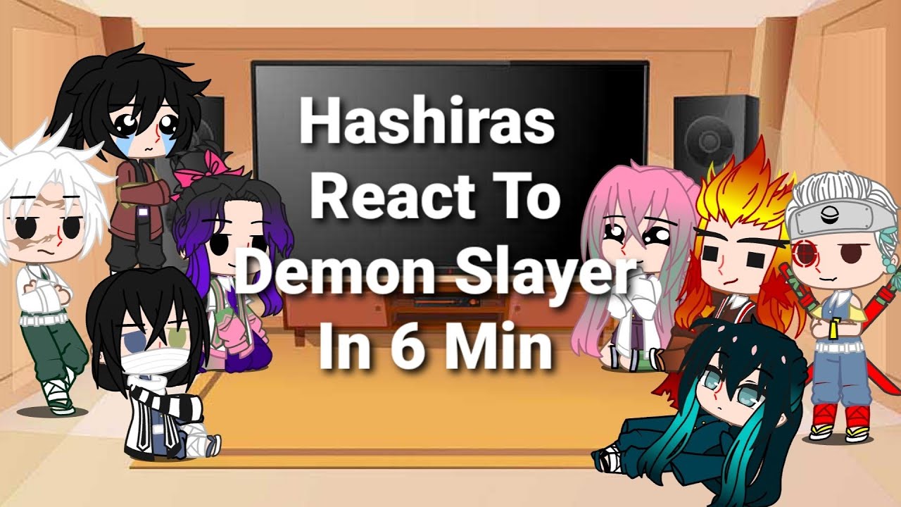 Hashira React to Demon Slayer 6 min ( Sorry im late)