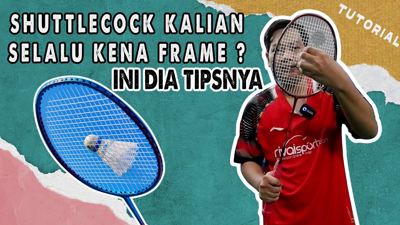 Tutorial Agar Pukulan Tidak Mengenai Frame Raket