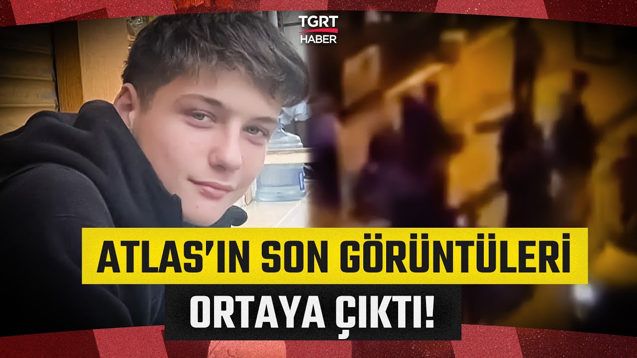 İstanbul'da 'Yan Bakma' Kavgasında Öldürülen 17 Yaşındaki Atlas'ın Son Görüntüleri Ortaya Çıktı!