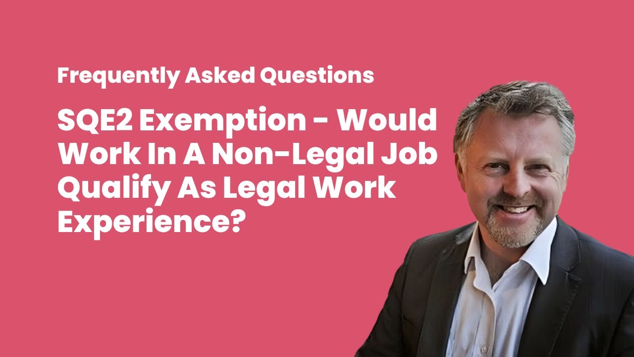 SQE2 Exemption - Would Work In A Non-Legal Job Qualify As Legal Work Experience?