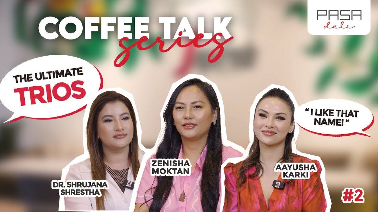 The Ultimate Trios: Ft. Aayusha Karki, Zenisha Moktan and Dr. Shrujana Shrestha.