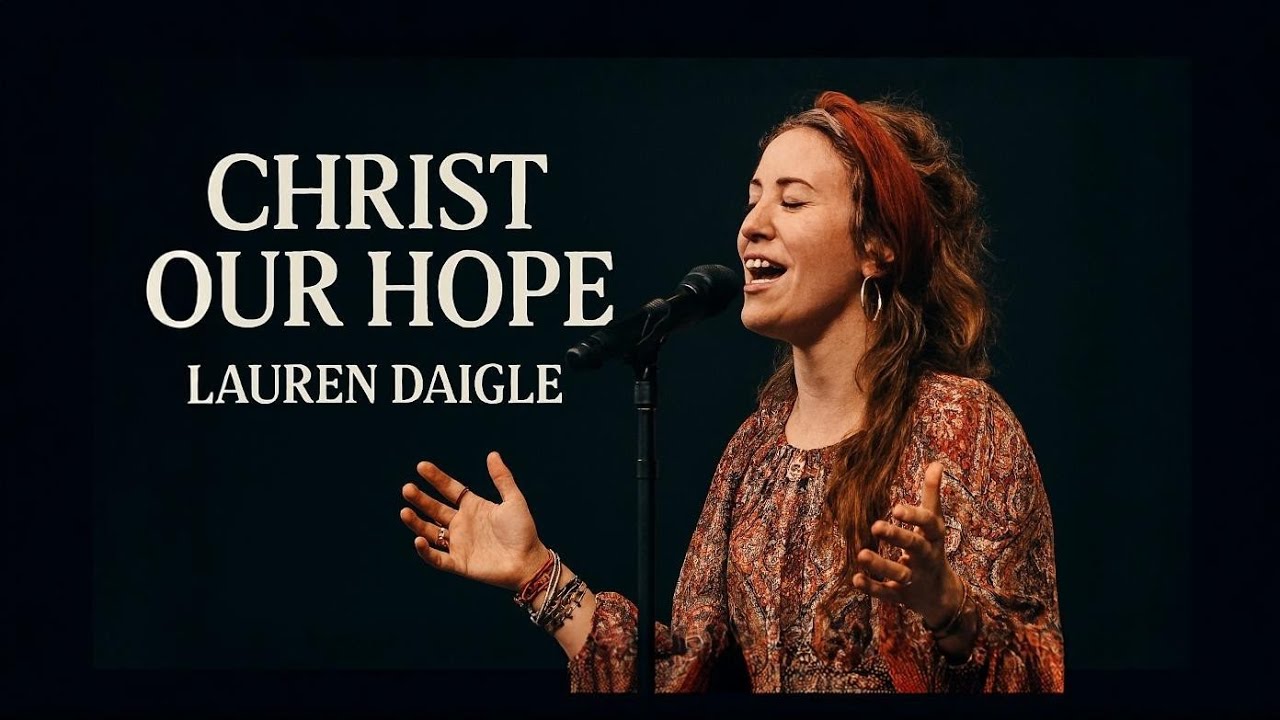 Lauren Daigle–Christ Our Hope |official lyrics video Deep Worship Song | 2026