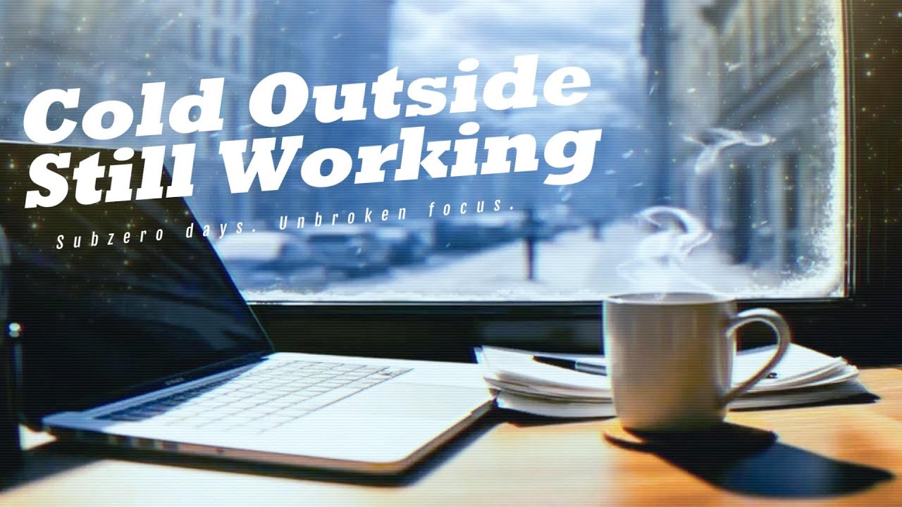 Cold Outside, Still Working