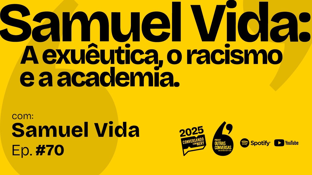 Samuel Vida: A exuêutica, o racismo e a academia. - Outras Conversas - 070