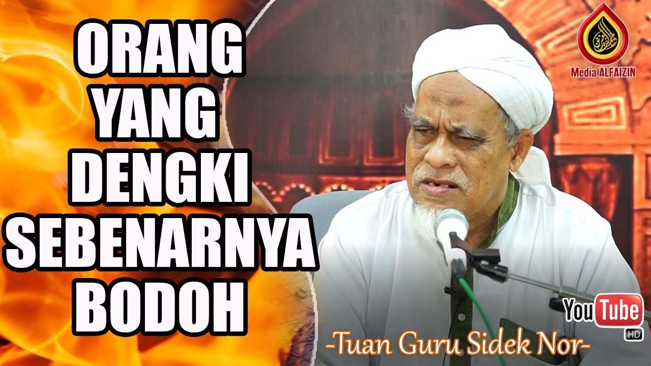 Orang Yang Dengki Sebenarnya Bodoh - Tuan Guru Sidek Nor